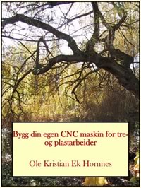 Ny gratis bok "Bygg din egen CNC maskin til plast- og trearbeider" - bokforside.jpg - OleKEH